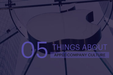 05 Things you should know about Apple Company Culture