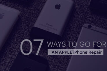 07 ways to go for an Apple iPhone Repair