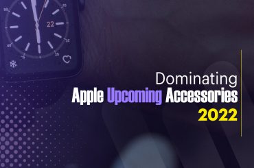 Dominating Apple Upcoming Accessories in 2022