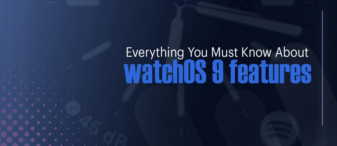 Everything you must know about watchOS 9 features