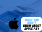 What you didn't know about Apple Pay