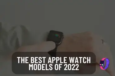 The best Apple Watch models of 2022