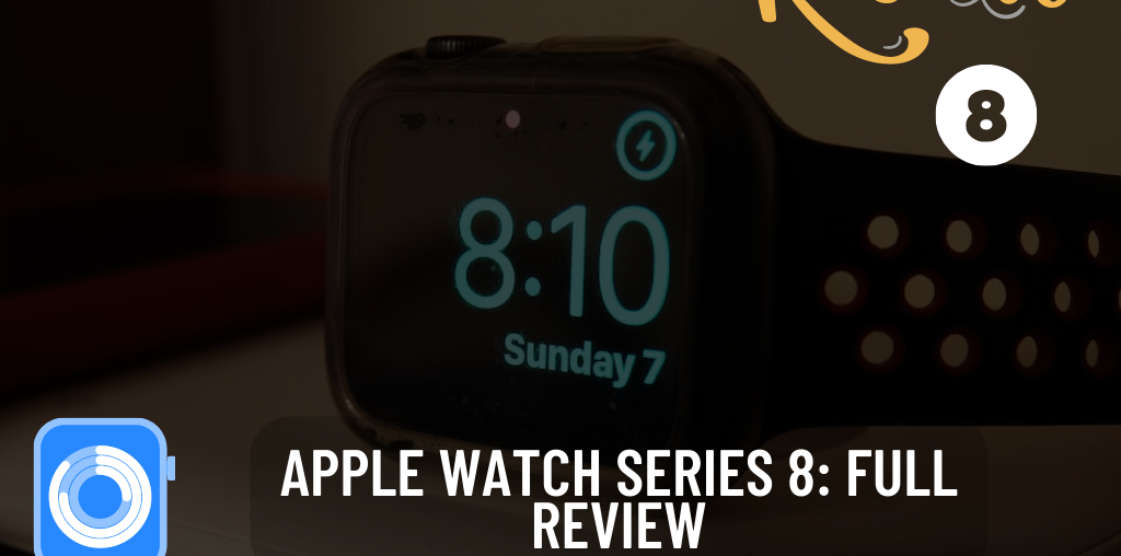 Apple Watch series 8: Full Review