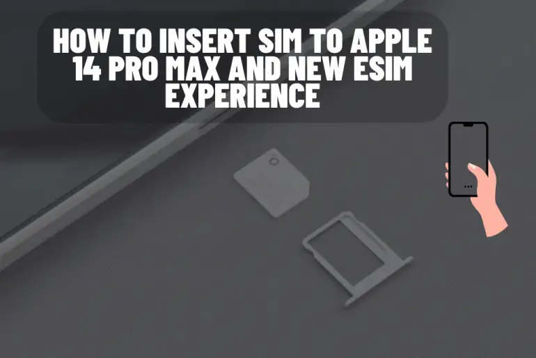 How to insert SIM to Apple 14 pro max and new eSIM experience