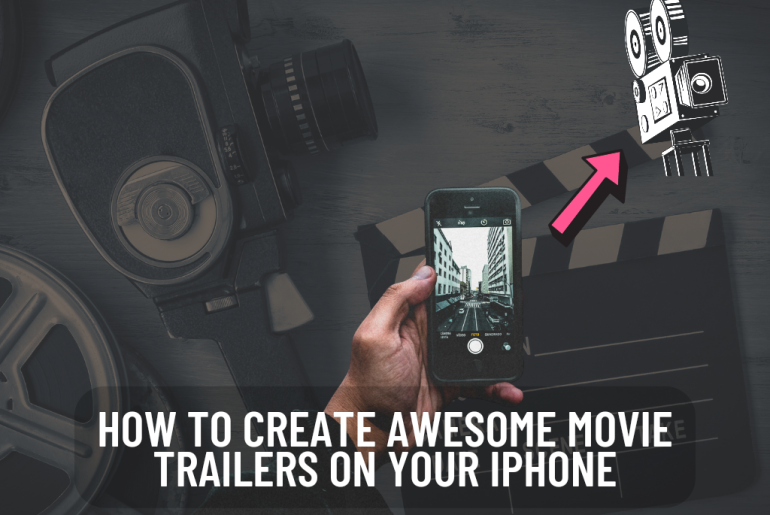 How to create awesome movie trailers on your iPhone