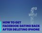 How To Get Facebook Dating Back After Deleting Iphone [Ultimate Guide]