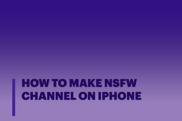 How To Make Nsfw Channel On Iphone [Ultimate Guide]