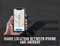 Share location between iPhone and Android