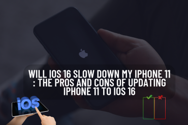 Will iOS 16 slow down my iPhone 11 : The Pros and Cons of Updating iPhone 11 to iOS 16