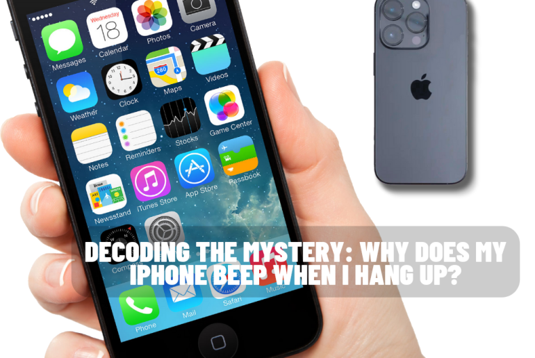 Decoding the Mystery: Why Does My iPhone Beep When I Hang Up?